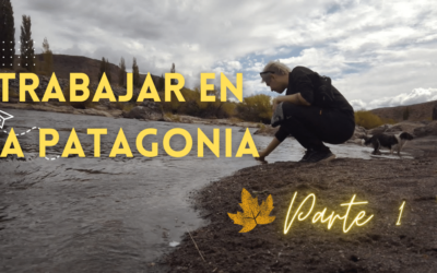 Trabajar en la Patagonia – Parte 1